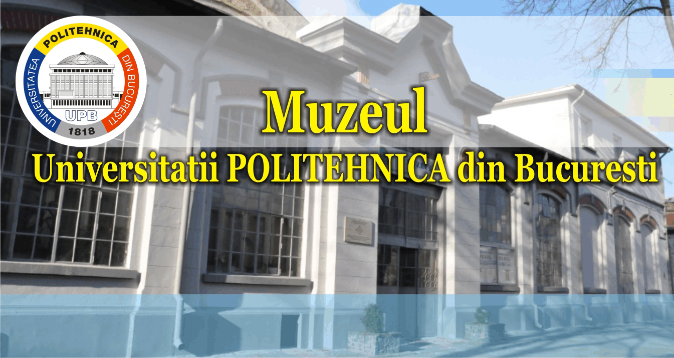 Muzeul Universitatii "POLITEHNICA"din Bucuresti