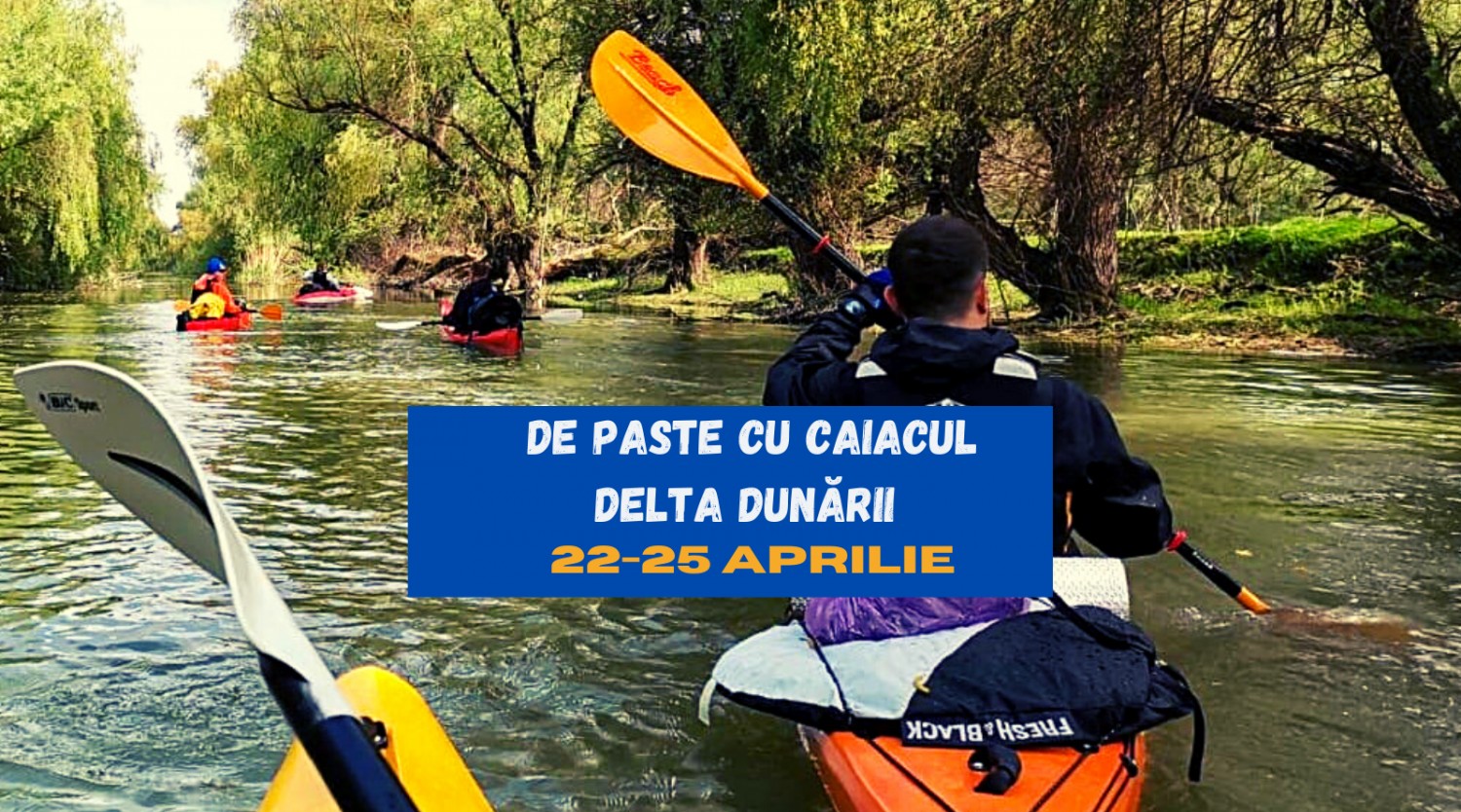 De PASTE cu caiacul 4 zile Delta Dunării - Marea Neagră 22-25 aprilie 2022