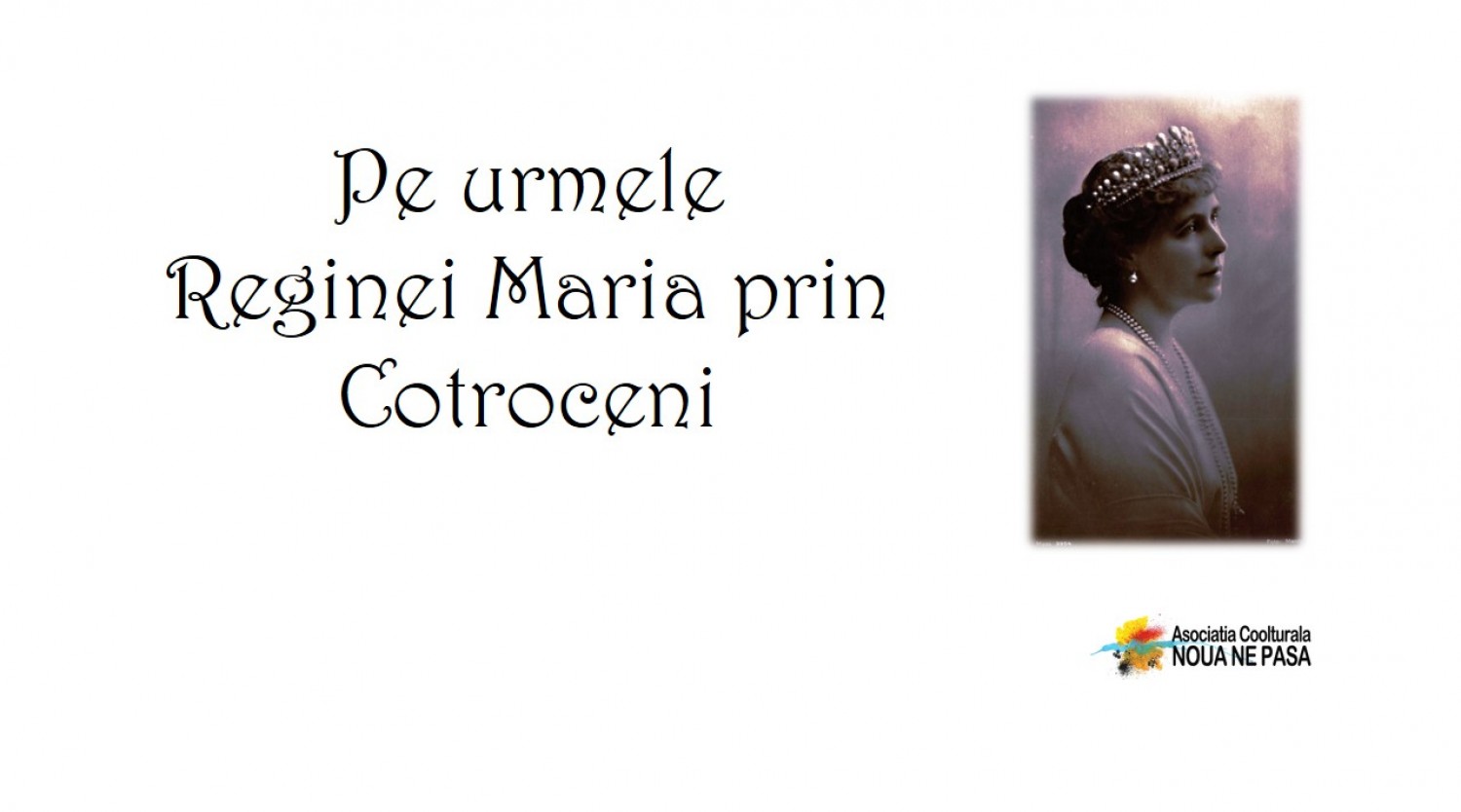 Pe urmele Reginei Maria prin Cotroceni