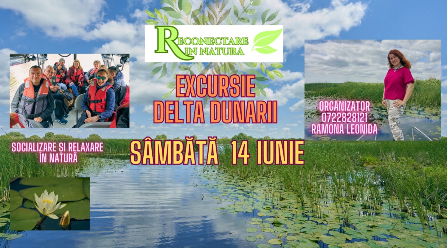 14 iunie - Excursie in DELTA DUNARII in Murighiol