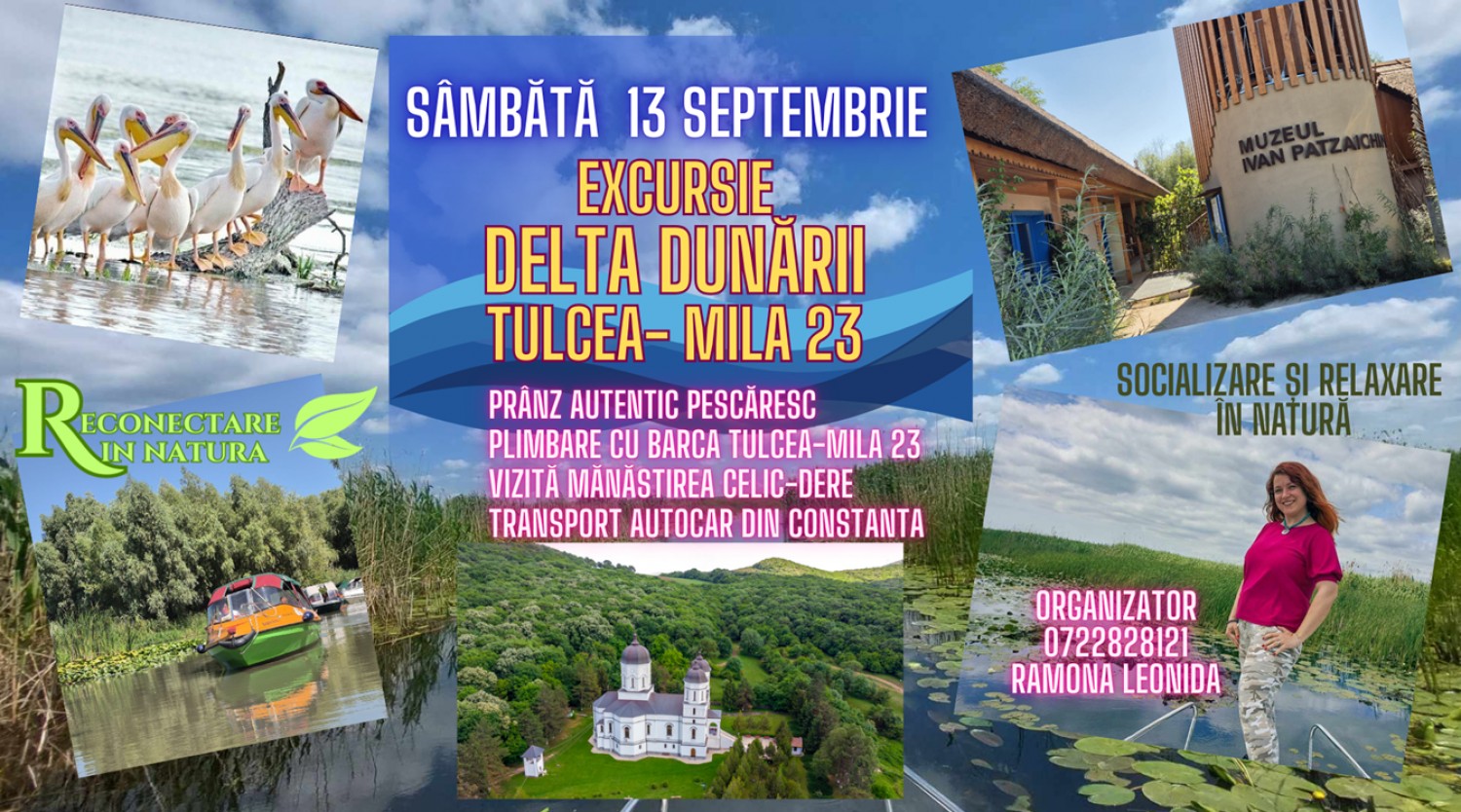 13 septembrie - Excursie de o zi în Delta Dunării și Mănăstirea Celic-Dere