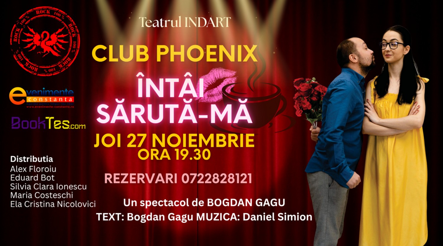 ANULAT 27 NOIEMBRIE: Comedia "INTAI SARUTA-MA" la Club Phoenix