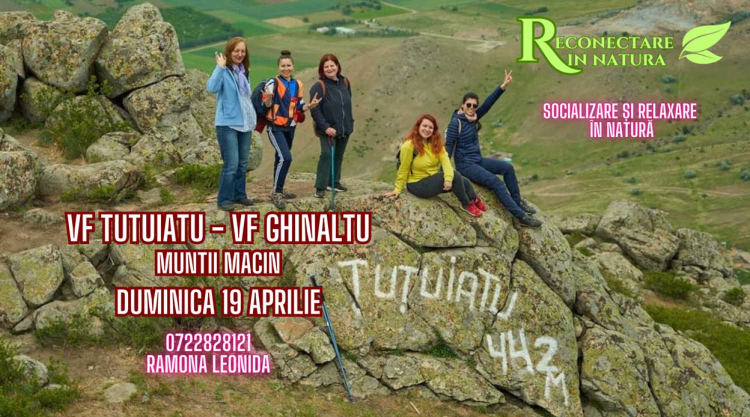 19 APRILIE: Drumetie in Muntii Macin: Vf. Tutuiatu - Vf. Ghinaltu