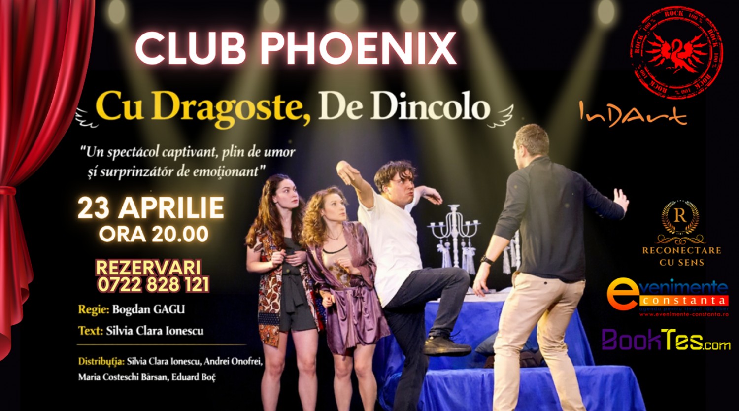 23 APRILIE: Comedia CU DRAGOSTE, DE DINCOLO la Club Phoenix