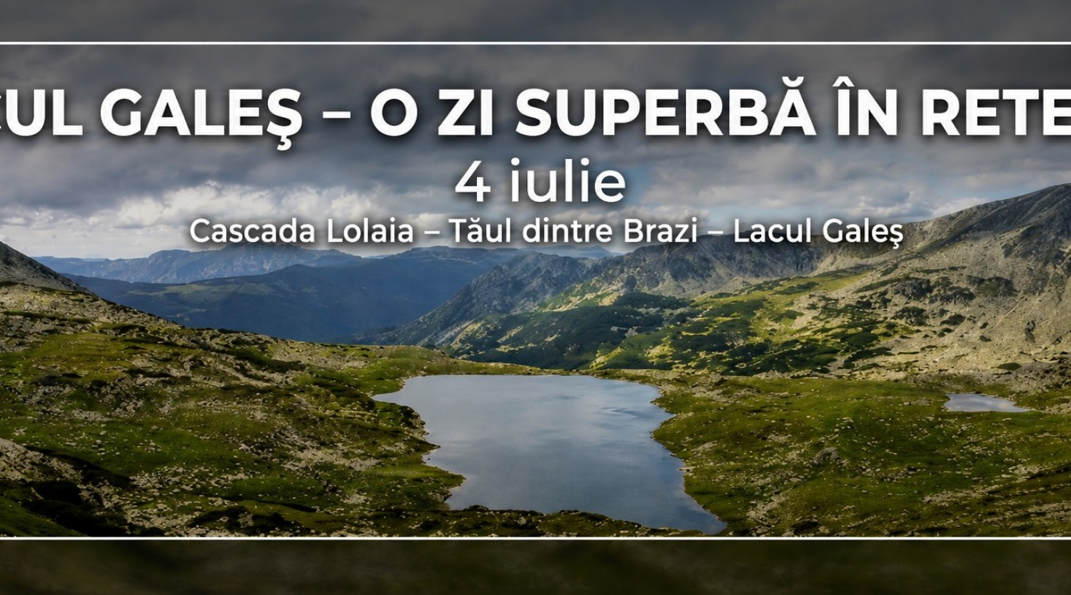 LACUL GALEȘ – O ZI SUPERBĂ ÎN RETEZAT