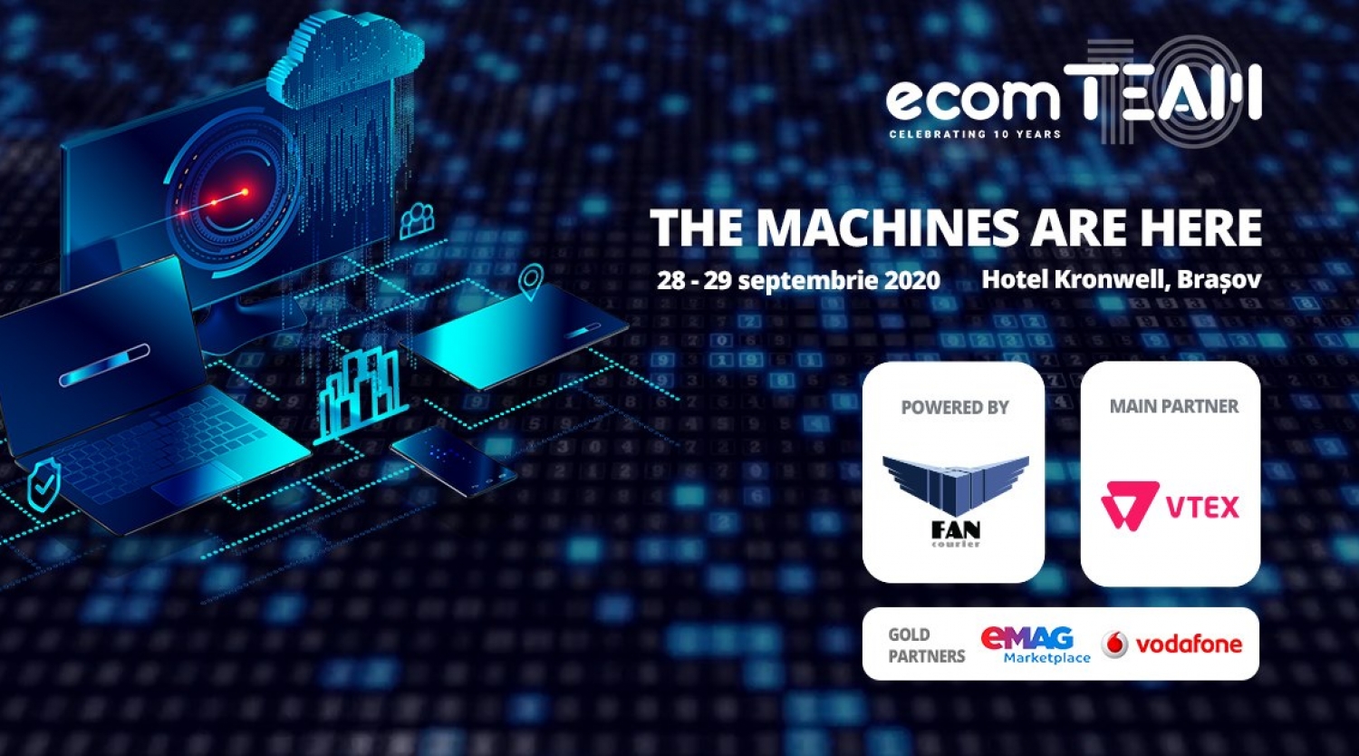 EcomTEAM 2020 Brașov: The machines are here