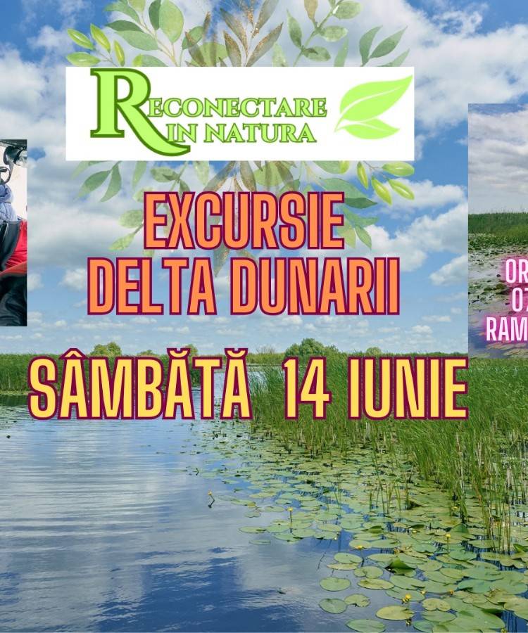 14 iunie - Excursie in DELTA DUNARII in Murighiol