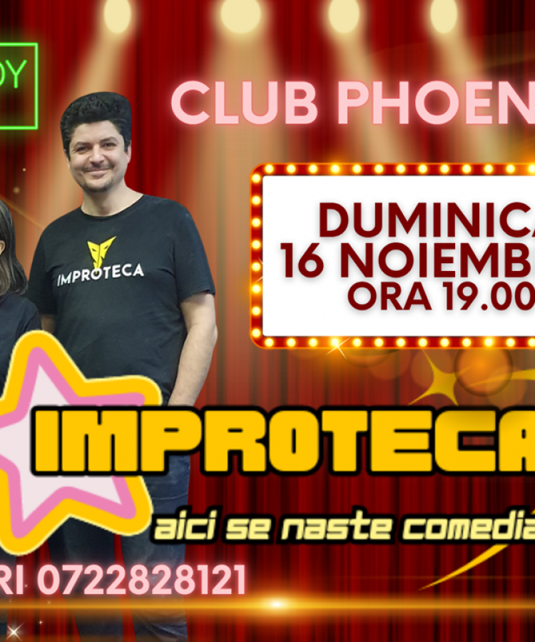 16 NOIEMBRIE: IMPROV COMEDY SHOW cu Trupa Improteca la Club Phoenix